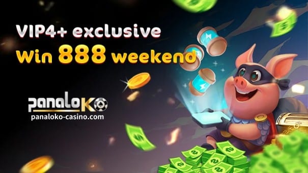 PanaloKO - VIP4+ exclusive win 888 weekend
